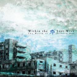 Within The Last Wish : The World is Painted Out